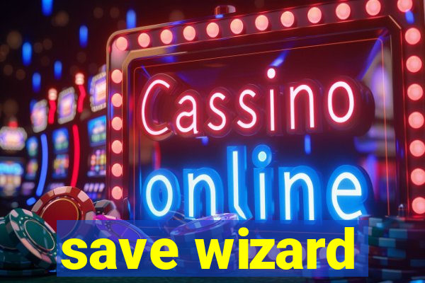 save wizard